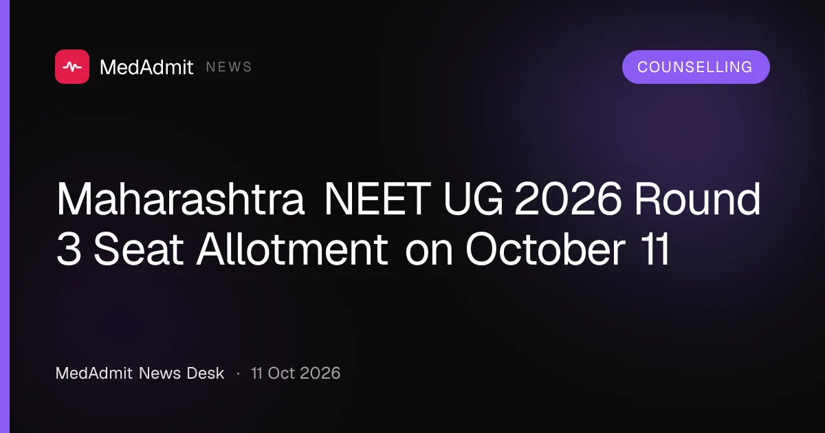 Maharashtra NEET UG 2026 Round 3 Seat Allotment Set for October 11