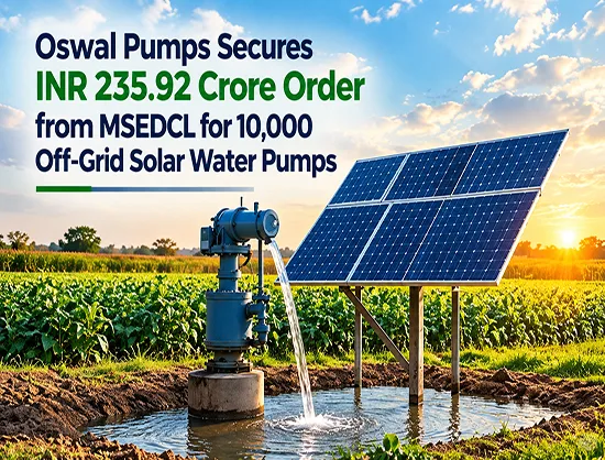Oswal Pumps Secures ₹235.92 Crore Order for 10,000 Solar Pumps