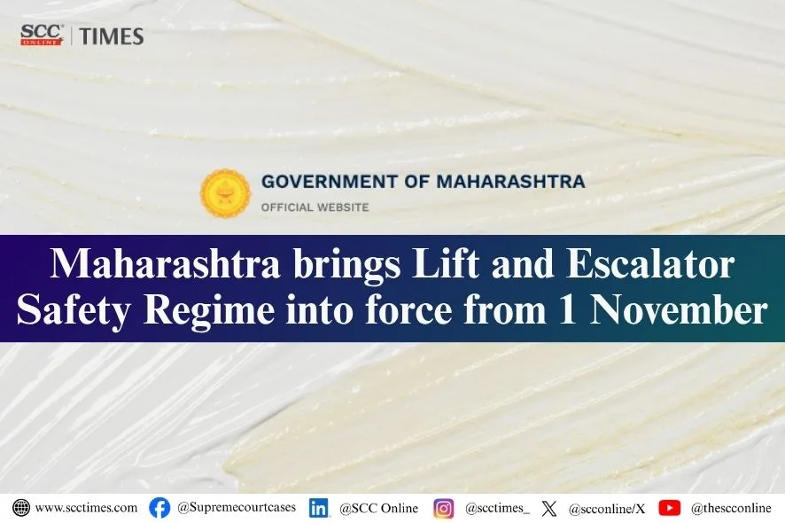 महाराष्ट्राचा लिफ्ट आणि एस्केलेटर सुरक्षा अधिनियम 1 नोव्हेंबर 2026 पासून लागू